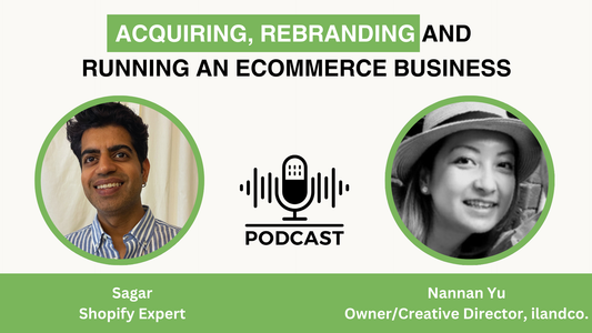 Acquiring, Rebranding and Running an Ecommerce Business with Nannan from ilandco.